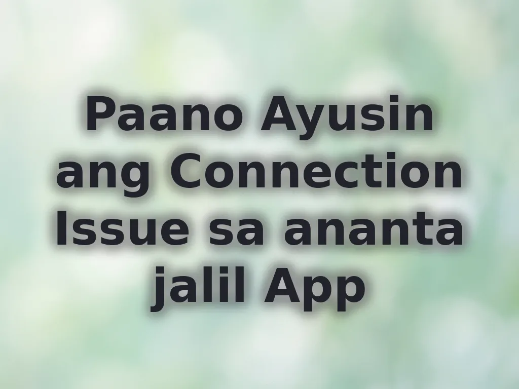 Paano Ayusin ang Connection Issue sa ananta jalil App